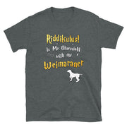 Weimaraner T Shirt - Riddikulus Shirt