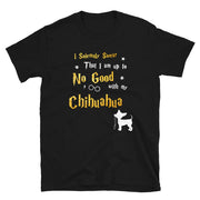 I Solemnly Swear Shirt - Chihuahua Shirt