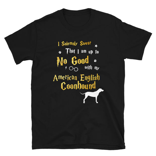 I Solemnly Swear Shirt - American English Coonhound Shirt