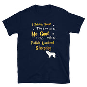 I Solemnly Swear Shirt - Polish Lowland Sheepdog Shirt